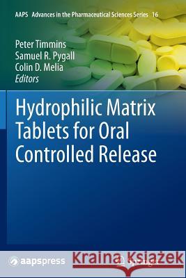 Hydrophilic Matrix Tablets for Oral Controlled Release Peter Timmins Samuel Pygall Colin Melia 9781493948277 Springer