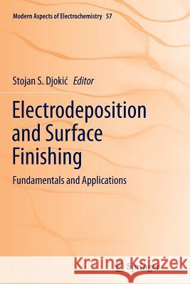 Electrodeposition and Surface Finishing: Fundamentals and Applications Djokic, Stojan S. 9781493948307 Springer
