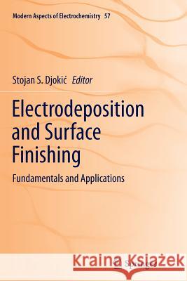 Electrodeposition and Surface Finishing: Fundamentals and Applications Djokic, Stojan S. 9781493948307