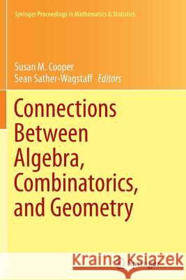 Connections Between Algebra, Combinatorics, and Geometry Susan M. Cooper Sean Sather-Wagstaff 9781493948314