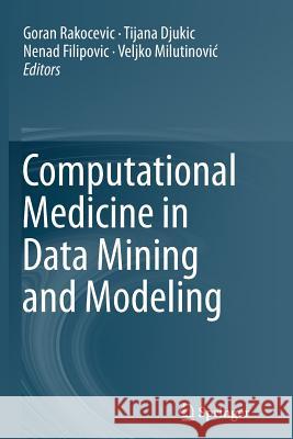 Computational Medicine in Data Mining and Modeling Goran Rakocevic Tijana Djukic Nenad Filipovic 9781493948345 Springer