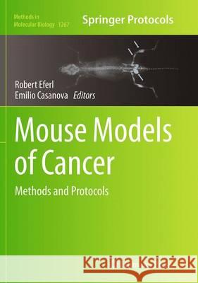 Mouse Models of Cancer: Methods and Protocols Eferl, Robert 9781493948444 Humana Press