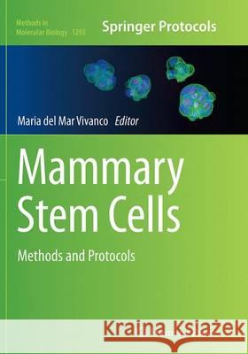 Mammary Stem Cells: Methods and Protocols Vivanco, Maria Del Mar 9781493948499