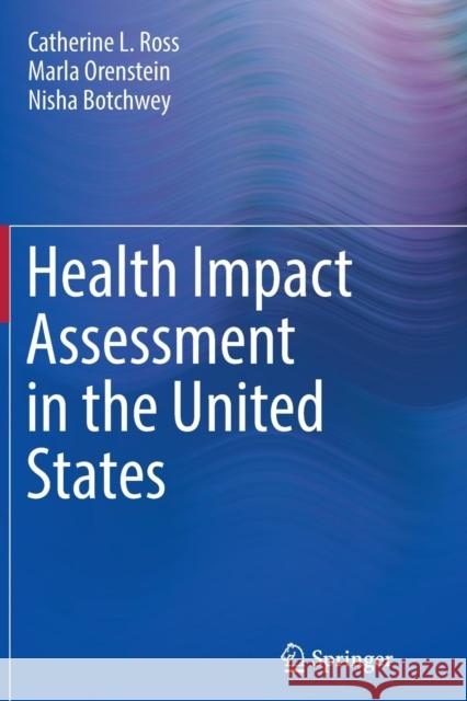 Health Impact Assessment in the United States Catherine L. Ross Marla Orenstein Nisha Botchwey 9781493948710 Springer