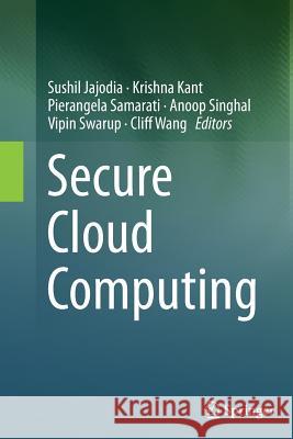 Secure Cloud Computing Sushil Jajodia Krishna Kant Pierangela Samarati 9781493948833 Springer
