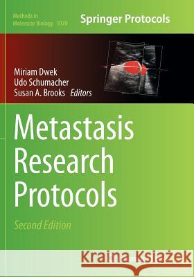Metastasis Research Protocols Miriam Dwek Udo Schumacher Susan A. Brooks 9781493948871 Humana Press