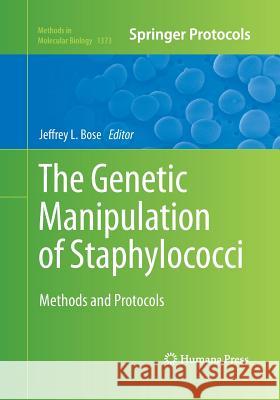 The Genetic Manipulation of Staphylococci: Methods and Protocols Bose, Jeffrey L. 9781493949007 Humana Press