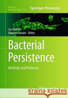 Bacterial Persistence: Methods and Protocols Michiels, Jan 9781493949045