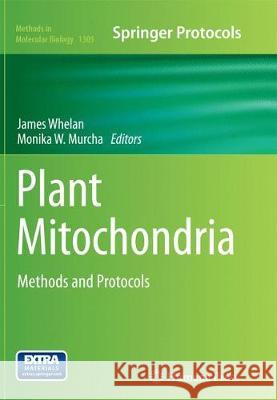 Plant Mitochondria: Methods and Protocols Whelan, James 9781493949069