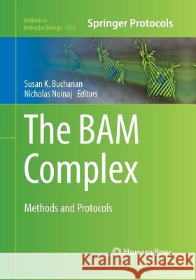 The Bam Complex: Methods and Protocols Buchanan, Susan 9781493949205 Humana Press