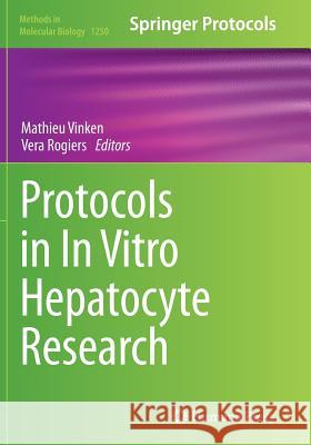 Protocols in in Vitro Hepatocyte Research Vinken, Mathieu 9781493949328 Humana Press