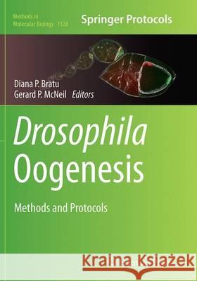 Drosophila Oogenesis: Methods and Protocols Bratu, Diana P. 9781493949335 Humana Press