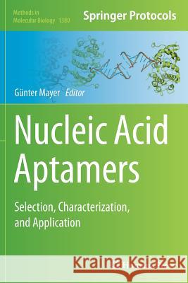 Nucleic Acid Aptamers: Selection, Characterization, and Application Mayer, Günter 9781493949342 Humana Press