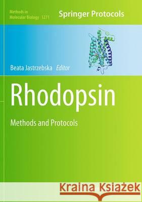 Rhodopsin: Methods and Protocols Jastrzebska, Beata 9781493949366