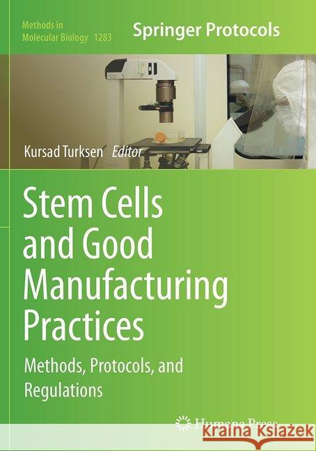 Stem Cells and Good Manufacturing Practices: Methods, Protocols, and Regulations Turksen, Kursad 9781493949403