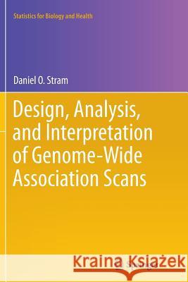 Design, Analysis, and Interpretation of Genome-Wide Association Scans Daniel O. Stram 9781493949526