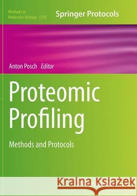 Proteomic Profiling: Methods and Protocols Posch, Anton 9781493949540 Humana Press