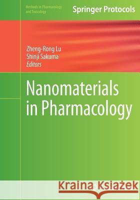 Nanomaterials in Pharmacology Zheng-Rong Lu Shinji Sakuma 9781493949557