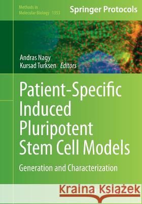 Patient-Specific Induced Pluripotent Stem Cell Models: Generation and Characterization Nagy, Andras 9781493949731