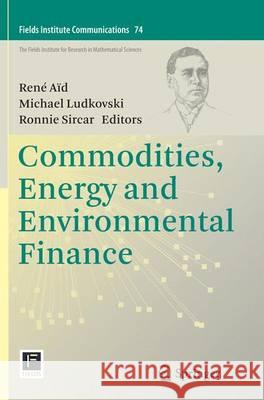 Commodities, Energy and Environmental Finance Rene Aid Michael Ludkovski Ronnie Sircar 9781493949878