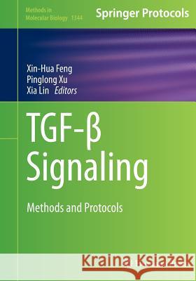 Tgf-β Signaling: Methods and Protocols Feng, Xin-Hua 9781493949939 Humana Press