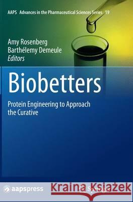 Biobetters: Protein Engineering to Approach the Curative Rosenberg, Amy 9781493949946