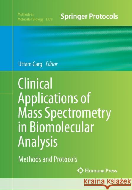 Clinical Applications of Mass Spectrometry in Biomolecular Analysis: Methods and Protocols Garg, Uttam 9781493950096 Humana Press