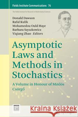 Asymptotic Laws and Methods in Stochastics: A Volume in Honour of Miklós Csörgő Dawson, Donald 9781493950119 Springer