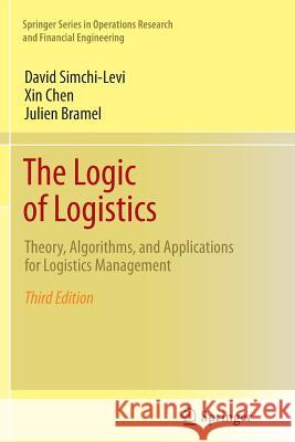 The Logic of Logistics: Theory, Algorithms, and Applications for Logistics Management Simchi-Levi, David 9781493950218 Springer