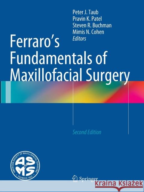 Ferraro's Fundamentals of Maxillofacial Surgery Peter J. Taub Pravin K. Patel Steven R. Buchman 9781493950225 Springer