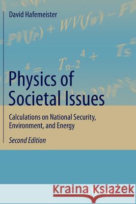 Physics of Societal Issues: Calculations on National Security, Environment, and Energy Hafemeister, David 9781493950287 Springer