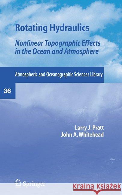 Rotating Hydraulics: Nonlinear Topographic Effects in the Ocean and Atmosphere Pratt, Lawrence L. J. 9781493950430