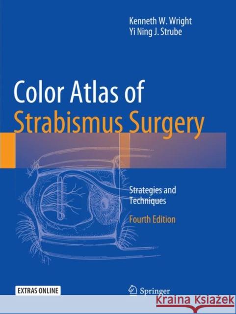 Color Atlas of Strabismus Surgery: Strategies and Techniques Wright, Kenneth W. 9781493950447