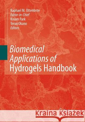 Biomedical Applications of Hydrogels Handbook Nicholas A. Peppas Raphael M. Ottenbrite Kinam Park 9781493950522 Springer