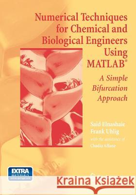 Numerical Techniques for Chemical and Biological Engineers Using Matlab(r): A Simple Bifurcation Approach Affane, Chadia 9781493950546 Springer