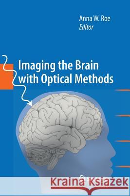 Imaging the Brain with Optical Methods Anna Wang Roe 9781493950577