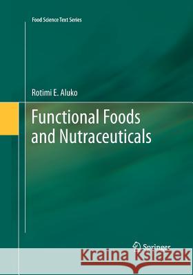 Functional Foods and Nutraceuticals Rotimi E. Aluko 9781493950645 Springer
