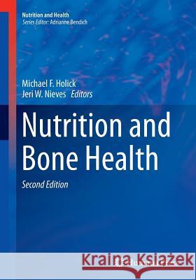 Nutrition and Bone Health Michael F. Holick Jeri W. Nieves 9781493950669 Humana Press