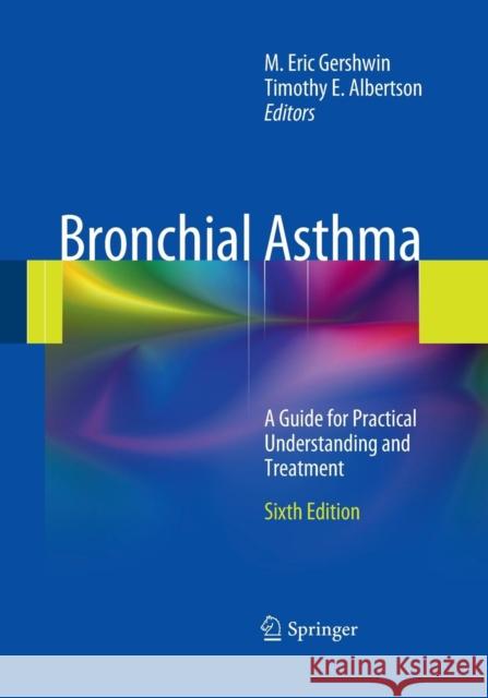 Bronchial Asthma: A Guide for Practical Understanding and Treatment Gershwin, M. Eric 9781493950720