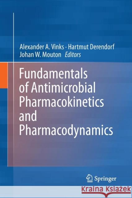 Fundamentals of Antimicrobial Pharmacokinetics and Pharmacodynamics Alexander Vinks Hartmut Derendorf Johan Mouton 9781493950812 Springer