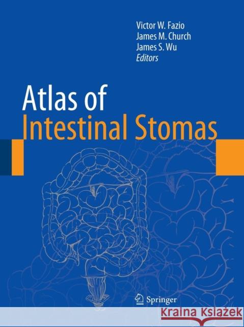 Atlas of Intestinal Stomas Victor W. Fazio James M. Church James S. Wu 9781493950829 Springer