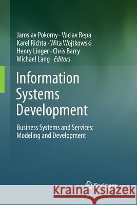 Information Systems Development: Business Systems and Services: Modeling and Development Pokorny, Jaroslav 9781493950881