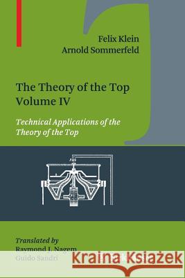 The Theory of the Top. Volume IV: Technical Applications of the Theory of the Top Klein, Felix 9781493950911 Birkhauser