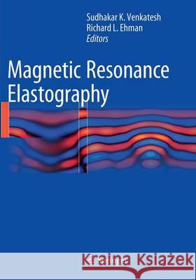 Magnetic Resonance Elastography Sudhakar K. Venkatesh Richard L. Ehman 9781493950959