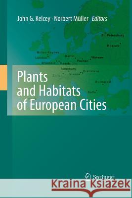 Plants and Habitats of European Cities John G. Kelcey Norbert Muller 9781493950980 Springer