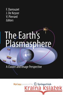 The Earth's Plasmasphere: A Cluster and Image Perspective Darrouzet, Fabien 9781493951000 Springer