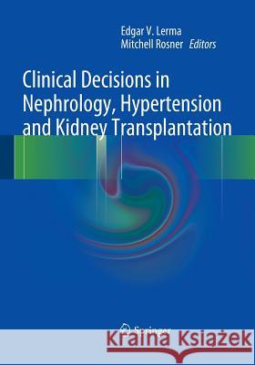 Clinical Decisions in Nephrology, Hypertension and Kidney Transplantation  9781493951055 