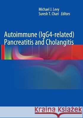 Autoimmune (Igg4-Related) Pancreatitis and Cholangitis Levy, Michael J. 9781493951086 Springer