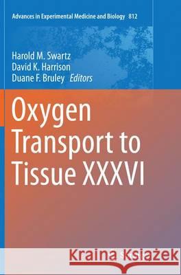 Oxygen Transport to Tissue XXXVI Harold M. Swartz David K. Harrison Duane F. Bruley 9781493951130