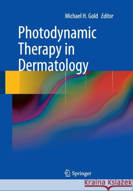 Photodynamic Therapy in Dermatology Michael H. Gold 9781493951161